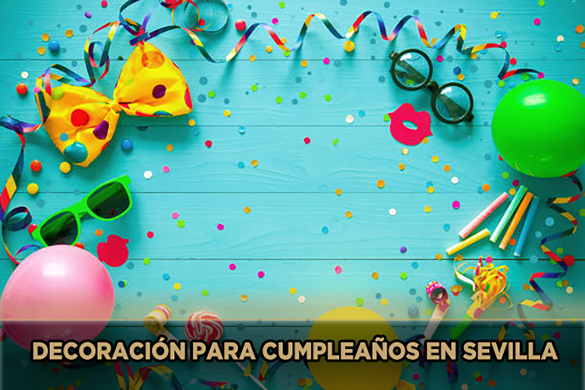 Decoración para Cumpleaños en Sevilla