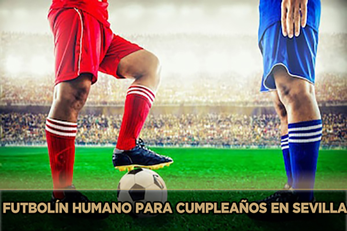 Futbolín humano para cumpleaños en Sevilla